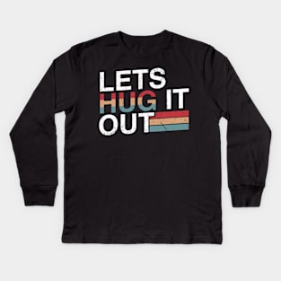 Lets Hug It Out - Retro Style Kids Long Sleeve T-Shirt